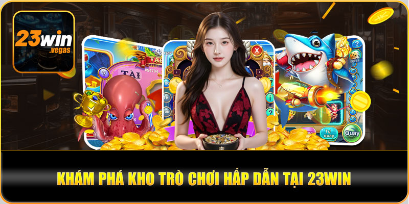 Trải nghiệm không giới hạn với kho game đỉnh tại 23Win